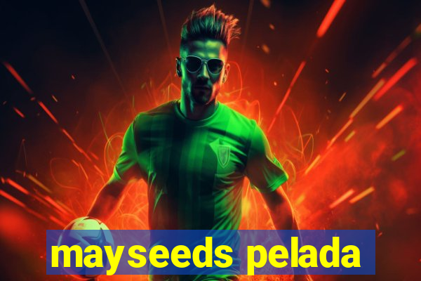 mayseeds pelada