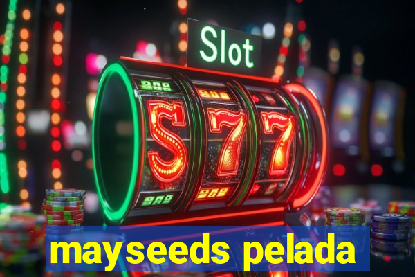 mayseeds pelada