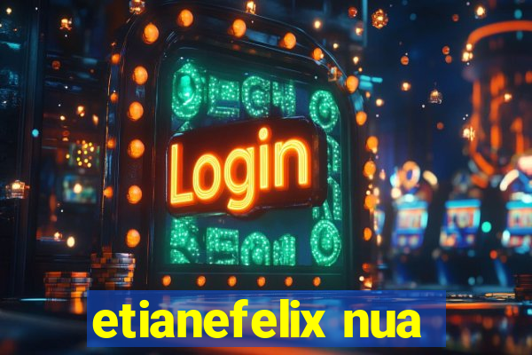 etianefelix nua