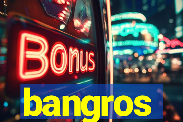 bangros