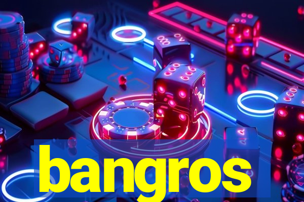 bangros