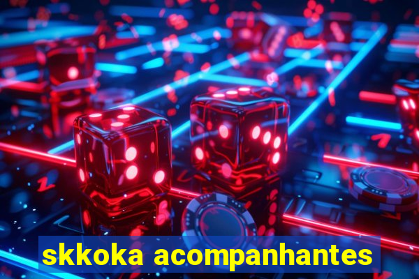 skkoka acompanhantes