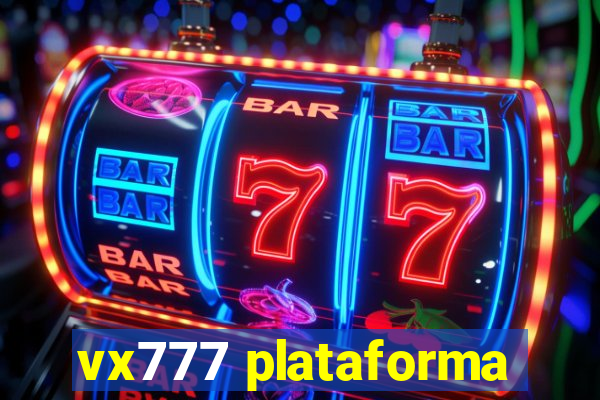 vx777 plataforma