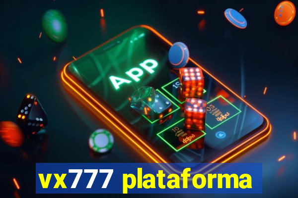 vx777 plataforma