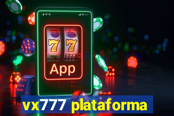 vx777 plataforma