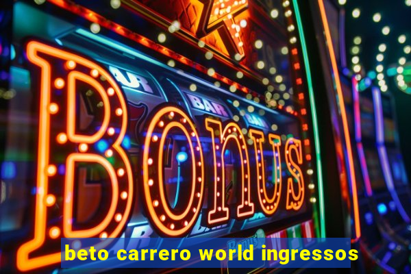 beto carrero world ingressos