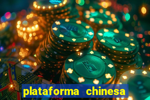 plataforma chinesa de jogos de cassino