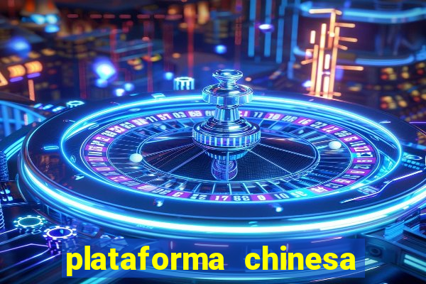 plataforma chinesa de jogos de cassino