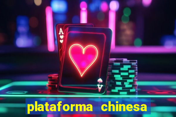 plataforma chinesa de jogos de cassino