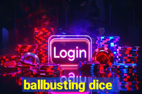 ballbusting dice