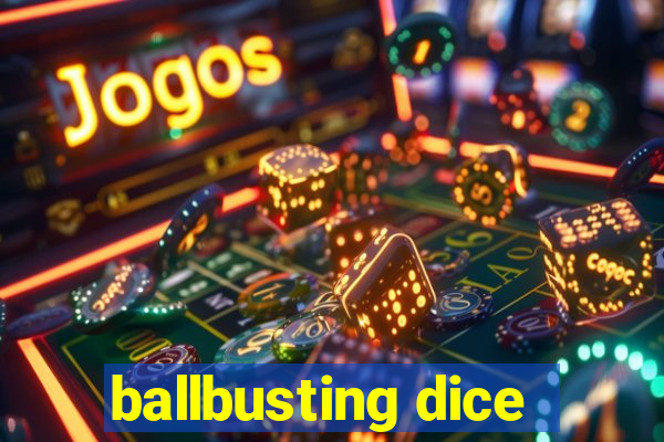 ballbusting dice