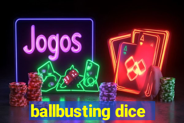 ballbusting dice