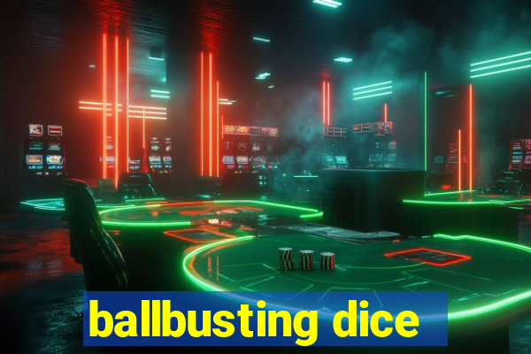 ballbusting dice