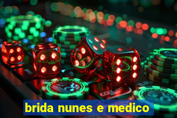 brida nunes e medico