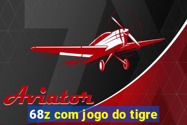 68z com jogo do tigre