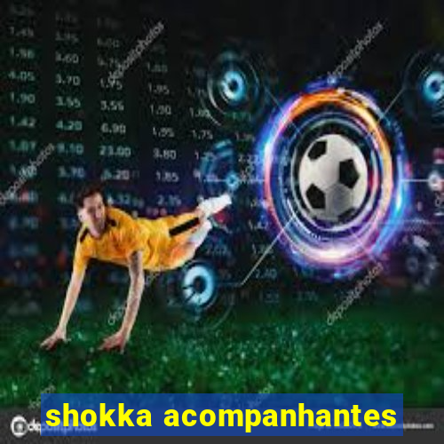 shokka acompanhantes