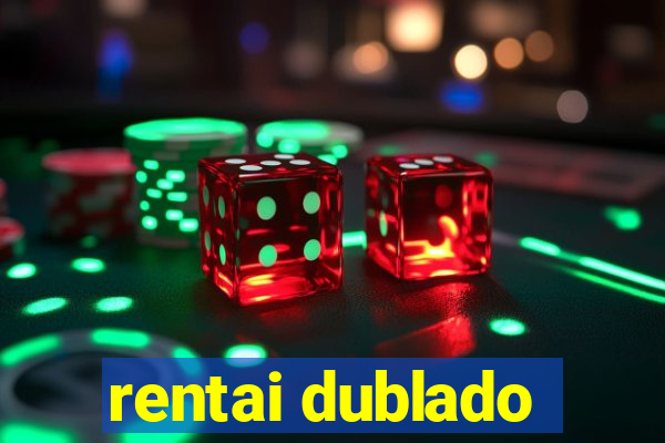 rentai dublado