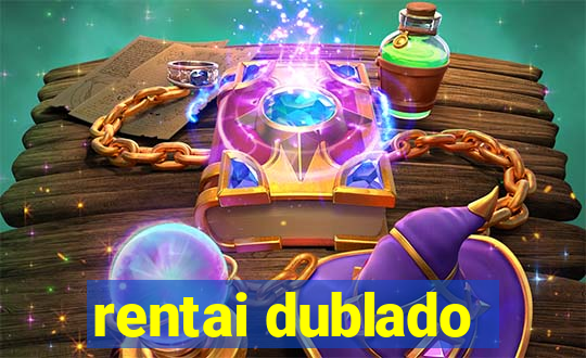 rentai dublado