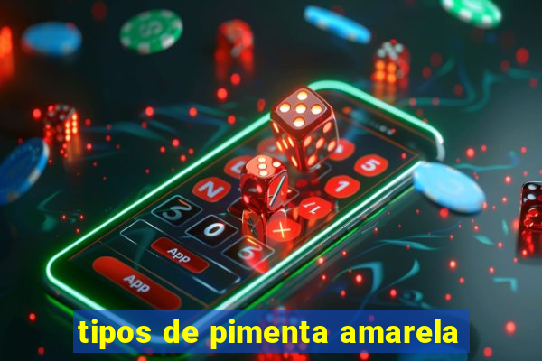 tipos de pimenta amarela