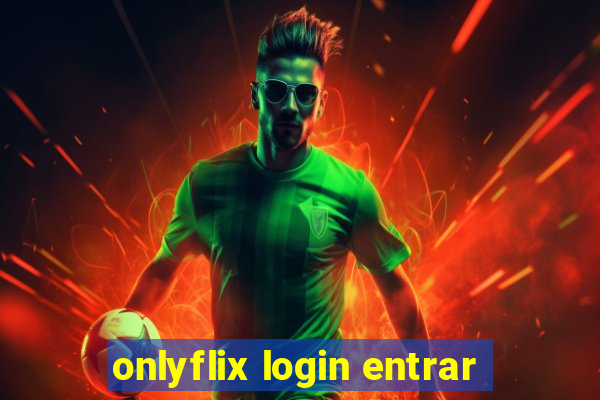 onlyflix login entrar