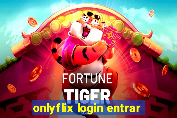 onlyflix login entrar