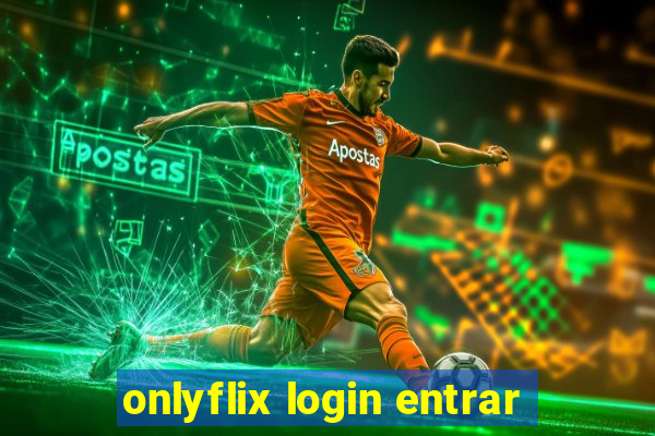 onlyflix login entrar