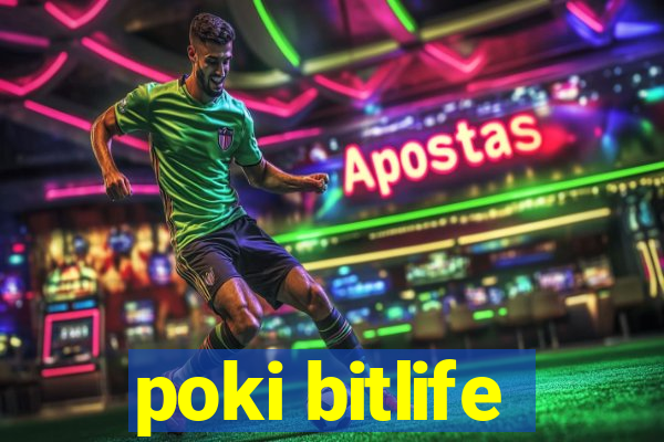 poki bitlife