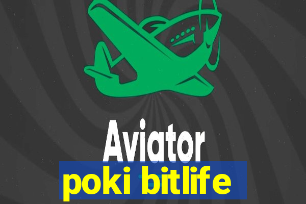 poki bitlife