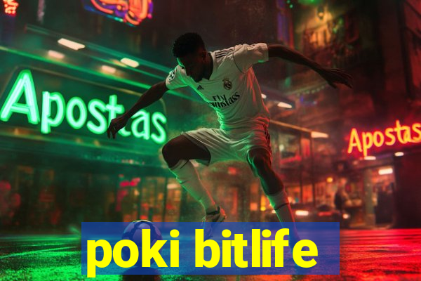 poki bitlife