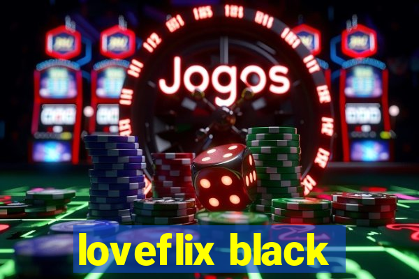 loveflix black