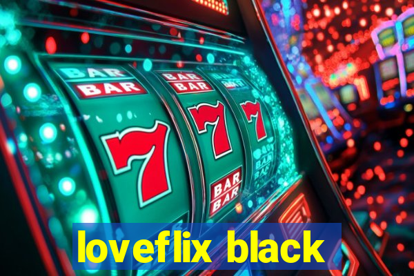 loveflix black