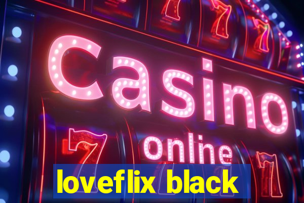 loveflix black