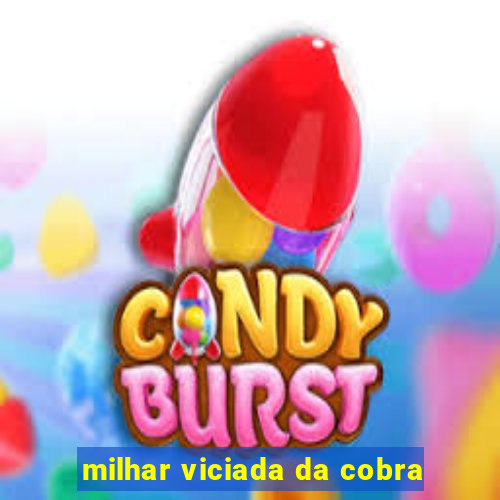 milhar viciada da cobra