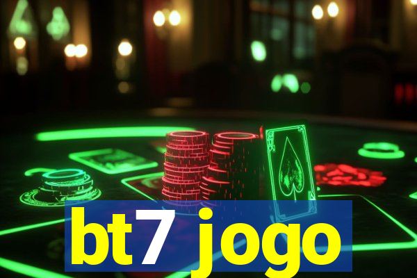 bt7 jogo