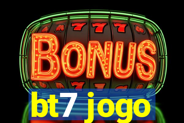 bt7 jogo