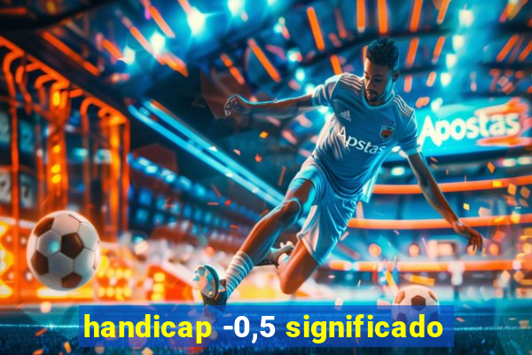 handicap -0,5 significado