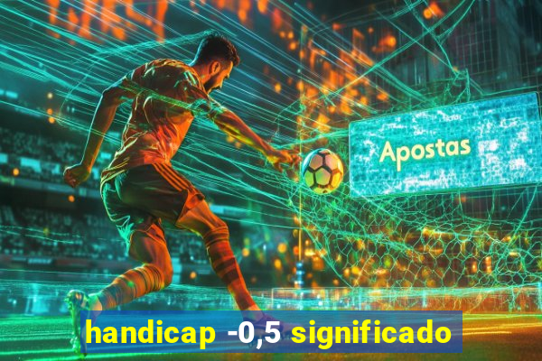 handicap -0,5 significado