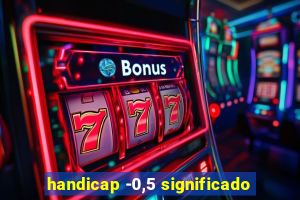 handicap -0,5 significado