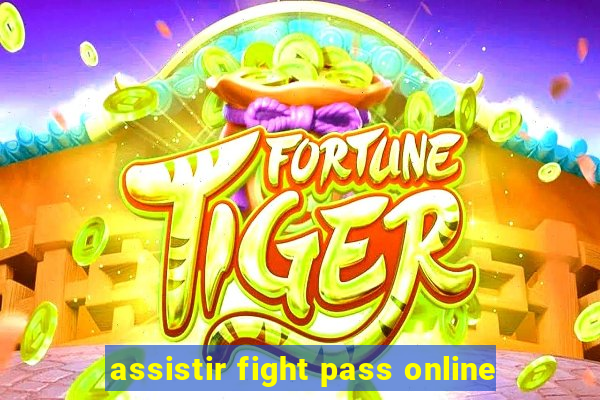 assistir fight pass online