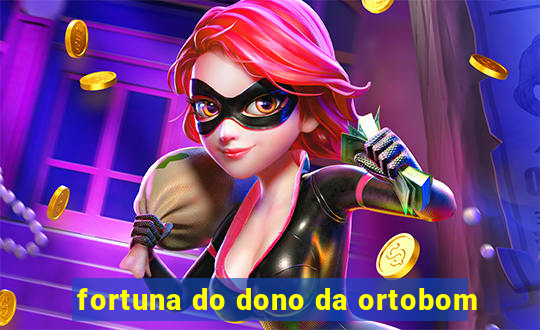 fortuna do dono da ortobom