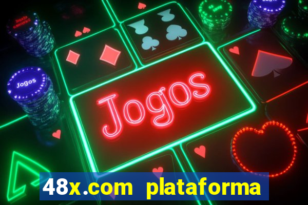 48x.com plataforma de jogos