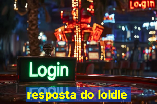 resposta do loldle