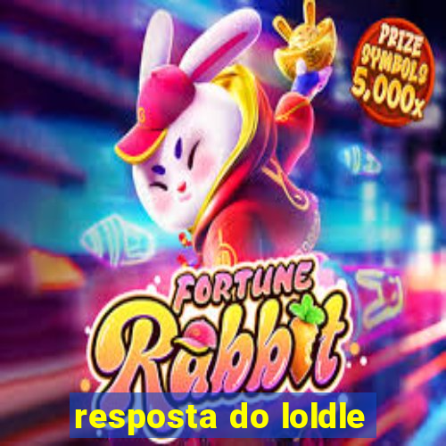 resposta do loldle