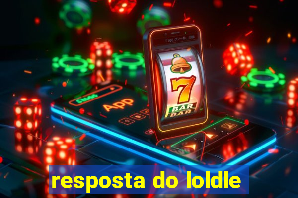 resposta do loldle