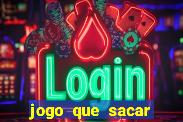 jogo que sacar dinheiro de verdade