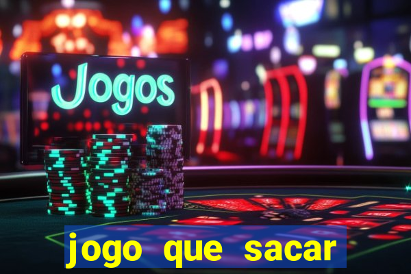 jogo que sacar dinheiro de verdade