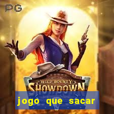 jogo que sacar dinheiro de verdade