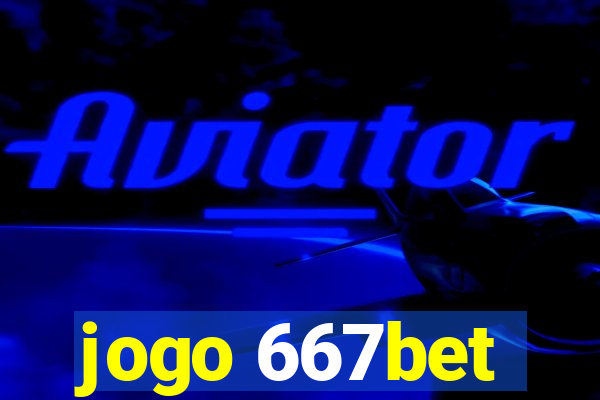 jogo 667bet