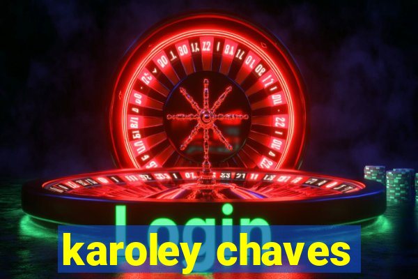 karoley chaves