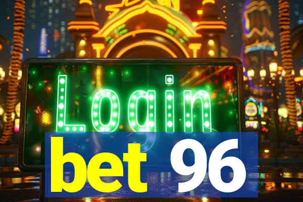 bet 96